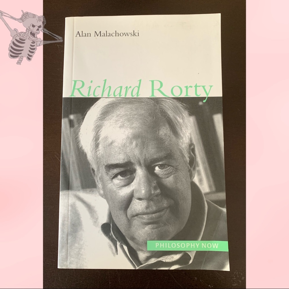 Richard Rorty by: Alan Malachowski